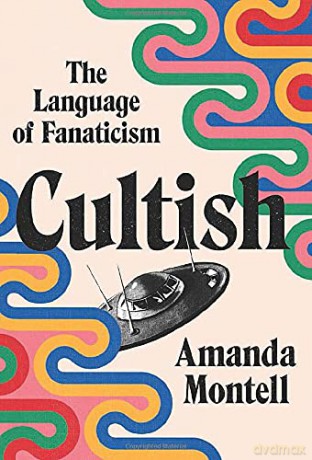 Cultish: The Language of Fanaticism - Amanda Montell [KSIĄŻKA]