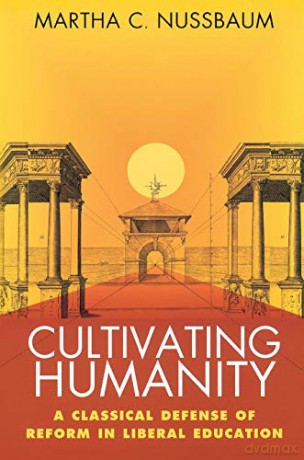 Cultivating Humanity: Classical Defense of Reform in Liberal Education: A Classical Defense of Reform in Liberal Education - Martha Craven Nussbaum [KSIĄŻKA]