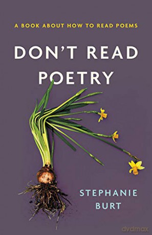 Don't Read Poetry: A Book About How To Read Poems - Stephanie Burt [KSIĄŻKA]