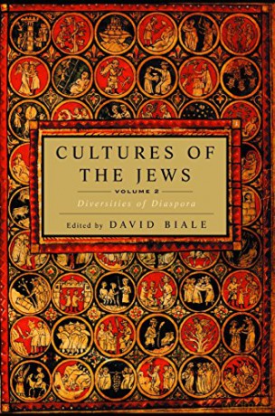 Cultures of the Jews, Volume 2: Diversities of Diaspora - David Biale [KSIĄŻKA]