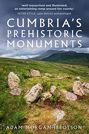Cumbria's Prehistoric Monuments - Adam Morgan Ibbotson [KSIĄŻKA]