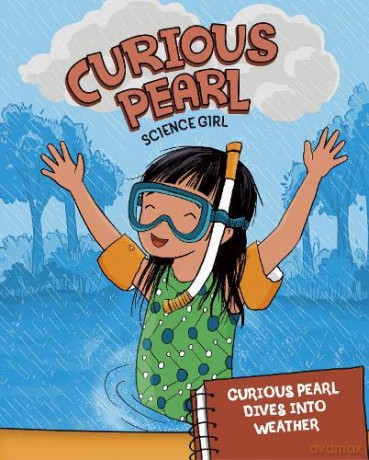Curious Pearl, Science Girl: Curious Pearl Dives into Weather - Eric Braun [KSIĄŻKA]