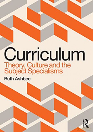 Curriculum: Theory, Culture and the Subject Specialisms - Ruth Ashbee [KSIĄŻKA]