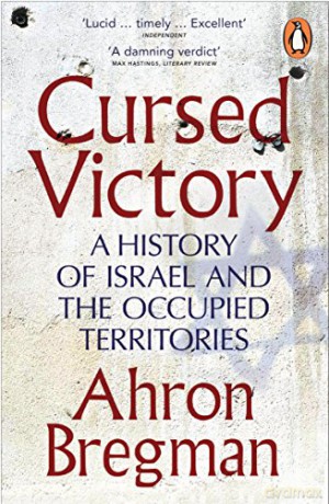 Cursed Victory: A History of Israel and the Occupied Territories - Ahron Bregman [KSIĄŻKA]