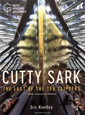 Cutty Sark: The Last of the Tea Clippers 150th anniversary edition - Eric Kentley [KSIĄŻKA]