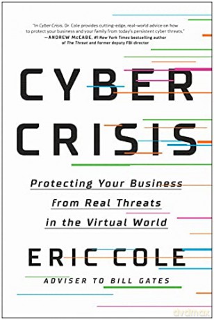 Cyber Crisis: Protecting Your Business from Real Threats in the Virtual World - Cole [KSIĄŻKA]