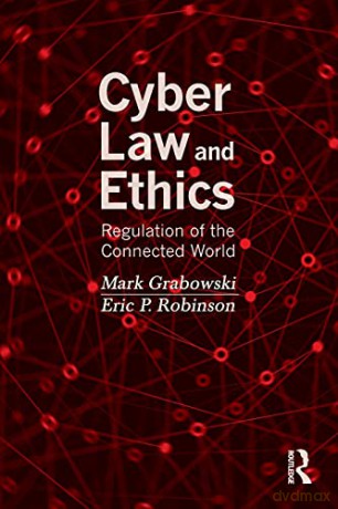 Cyber Law and Ethics: Regulation of the Connected World - Eric P. Robinson [KSIĄŻKA]