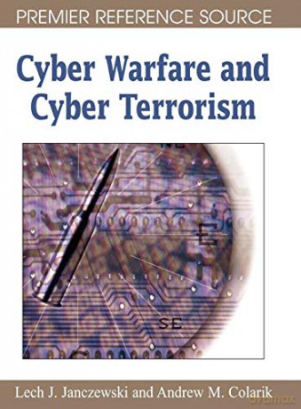 Cyber Warfare and Cyber Terrorism Premier Reference - Andrew Colarik [KSIĄŻKA]