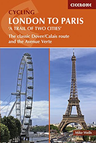 Cycling London to Paris: The classic Dover/Calais route and the Avenue Verte Cicerone Cycling Guides - Mike Wells [KSIĄŻKA]