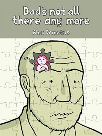 Dad's Not All There Any More: A comic about dementia - Alex Demetris [KOMIKS]