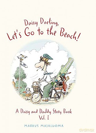 Daisy Darling Lets Go to the Beach A Daisy and Daddy Story Book: 1 - Majaluoma [KSIĄŻKA]