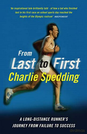 From Last To First: A Long-Distance Runner's Journey From Failure To Success - Charlie Spedding [KSIĄŻKA]