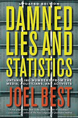 Damned Lies and Statistics: Untangling Numbers from the Media, Politicians, and Activisits, Updated Edition: Untangling Numbers from the Media, Politicians, and Activists - Joel Best [KSIĄŻKA]
