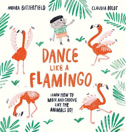 Dance Like a Flamingo: Move and Groove like the Animals Do! - Moira Butterfield [KSIĄŻKA]