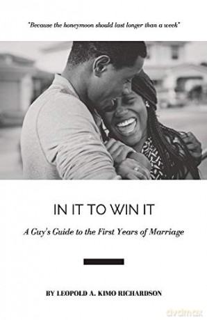 In It To Win It: A Guy's Guide To The First Years Of Marriage - Leopold Richardson [KSIĄŻKA]