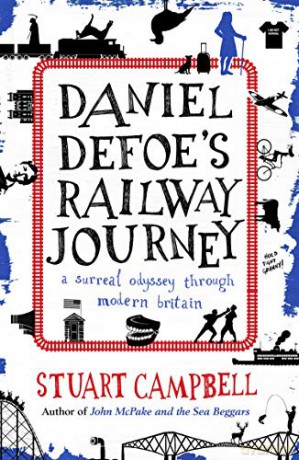 Daniel Defoe's Railway Journey: A Surreal Odyssey Through Modern Britain - Stuart Campbell [KSIĄŻKA]