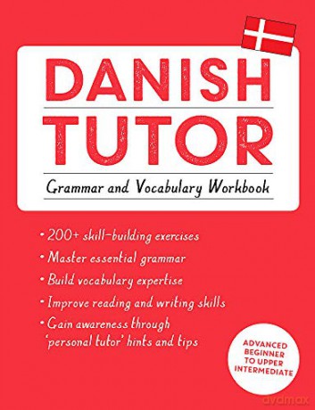 Danish Tutor: Grammar and Vocabulary Workbook Learn Danish with Teach Yourself: Advanced beginner to upper intermediate course - Jesper Hansen [KSIĄŻKA]