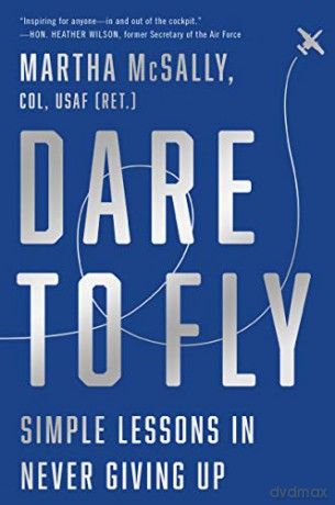 Dare to Fly: Simple Lessons in Never Giving Up - Martha McSally [KSIĄŻKA]