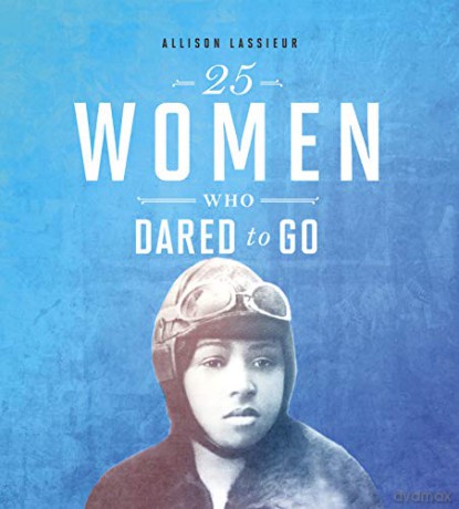 Daring Women: 25 Women Who Dared to Go - Allison Lassieur [KSIĄŻKA]