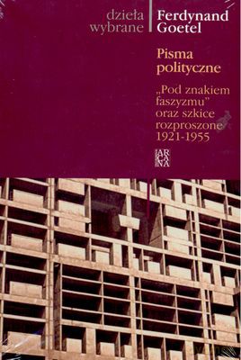 Pisma Polityczne Pod Znakiem Faszyzmu Oraz Szkice Rozproszone 1921-1955 - Ferdynand Goetel [KSIĄŻKA]