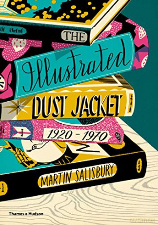 The Illustrated Dust Jacket: 1920-1970: The Illustrated Book Jacket, 1920-1970 - Martin Salisbury [KSIĄŻKA]