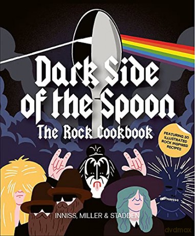 Dark Side of the Spoon: The Rock Cookbook - Joe Inniss [KSIĄŻKA]