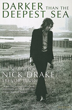 Darker Than The Deepest Sea: The Search for Nick Drake - Trevor Dann [KSIĄŻKA]