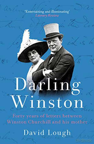 Darling Winston: Forty Years of Letters Between Winston Churchill and His Mother - David Lough [KSIĄŻKA]