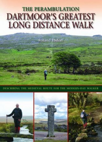 Dartmoor's Greatest Long Distance Walk: The Perambulation - Roland Ebdon [KSIĄŻKA]