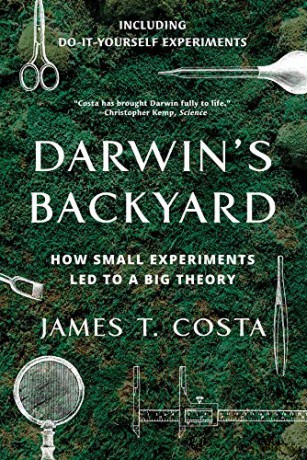 Darwin's Backyard: How Small Experiments Led to a Big Theory - James T. Costa [KSIĄŻKA]