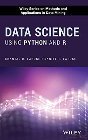 Data Science Using Python and R Wiley Series on Methods and Applications in Data Mining - Chantal D. Larose [KSIĄŻKA]