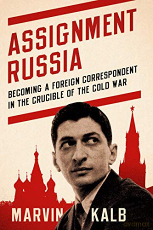DATELINE MOSCOW: Becoming a Foreign Correspondent in the Crucible of the Cold War [KSIĄŻKA]