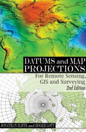Datums and Map Projections: For Remote Sensing, GIS and Surveying, Second Edition - Jonathan IIiffe [KSIĄŻKA]