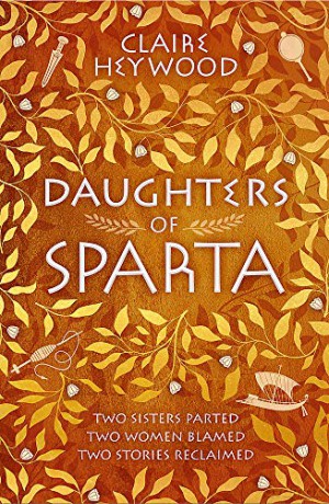 Daughters of Sparta: A tale of secrets, betrayal and revenge from mythology's most vilified women - Claire Heywood [KSIĄŻKA]
