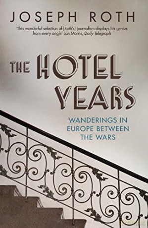 The Hotel Years: Wanderings In Europe Between The Wars - Joseph Roth [KSIĄŻKA]