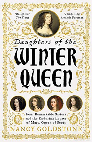 Daughters of the Winter Queen: Four Remarkable Sisters, the Crown of Bohemia and the Enduring Legacy of Mary, Queen of Scots - Nancy Goldstone [KSIĄŻKA]