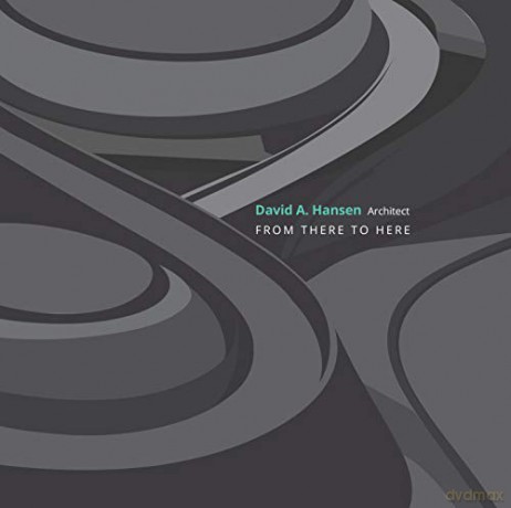 David A. Hansen, Architect: From There to Here - David Hansen [KSIĄŻKA]