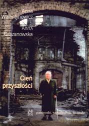 Cień Przyszłości - Anna Walentynowicz [KSIĄŻKA]
