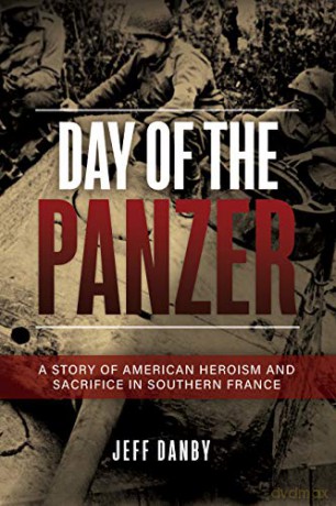 Day of the Panzer: A Story of American Heroism and Sacrifice in Southern France - Jeff Danby [KSIĄŻKA]