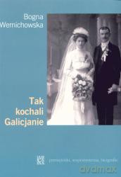Tak Kochali Galicjanie - Bogna Wernichowska [KSIĄŻKA]