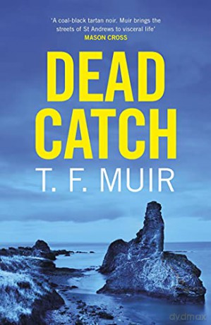 Dead Catch DCI Andy Gilchrist - T.F. Muir [KSIĄŻKA]