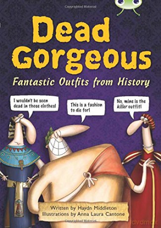 Dead Gorgeous: Fantastic Outfits from History BUG CLUB - Haydn Middleton [KSIĄŻKA]