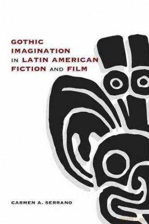 Gothic Imagination In Latin American Fiction And Film [KSIĄŻKA]