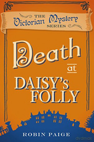 Death at Daisy's Folly A Victorian Mystery Book 3 - Robin Paige [KSIĄŻKA]