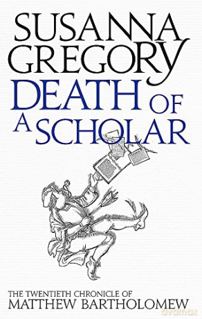 Death of a Scholar: The Twentieth Chronicle of Matthew Bartholomew Chronicles of Matthew Bartholomew - Susanna Gregory [KSIĄŻKA]
