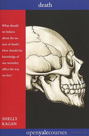 Death Open Yale Courses The Open Yale Courses Series - Shelly Kagan [KSIĄŻKA]
