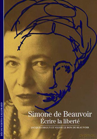 Decouverte Gallimard: Simone De Beauvoir, Ecrire LA Liberte: Écrire la liberté Découvertes Gallimard - Littératures - Jacques Deguy [KSIĄŻKA]