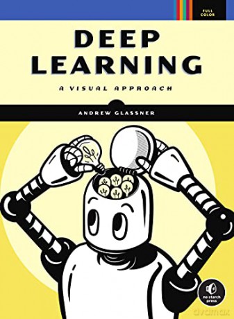 Deep Learning: A Visual Approach - Andrew Glassner [KSIĄŻKA]