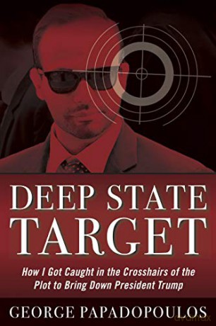 Deep State Target: How I Got Caught in the Crosshairs of the Plot to Bring Down President Trump - George Papadopoulos [KSIĄŻKA]
