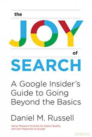 The Joy Of Search: A Google Insider's Guide To Going Beyond The Basics (The Mit Press) - Daniel M. Russell [KSIĄŻKA]